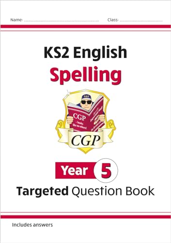 KS2 English Year 5 Spelling Targeted Question Book (with Answers) (CGP Year 5 English)